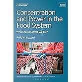 Concentration and Power in the Food System: Who Controls What We Eat?, Revised Edition (Contemporary Food Studies: Economy, C