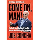 Come On, Man!: The Truth About Joe Biden's Terrible, Horrible, No-Good, Very Bad Presidency