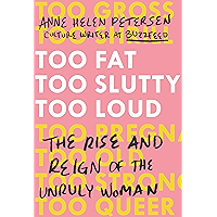 Too Fat, Too Slutty, Too Loud: The Rise and Reign of the Unruly Woman book cover