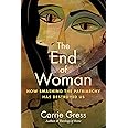 End of Woman: How Smashing the Patriarchy Has Destroyed Us