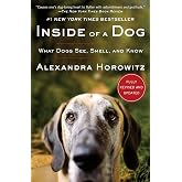 Inside of a Dog: What Dogs See, Smell, and Know