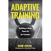 Adaptive Training: Building a Body That's Fit for Function (Men's Health and Fitness, Functional Movement, Lifestyle Fitness Equipment)