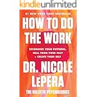 How to Do the Work: Recognize Your Patterns, Heal from Your Past, and Create Your Self
