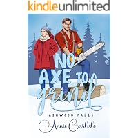 No Axe To Grind: A Grumpy Mountain Man Romantic Comedy (Ashwood Falls Book 1)
