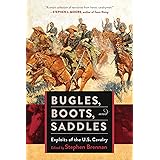 Bugles, Boots, and Saddles: Exploits of the U.S. Cavalry