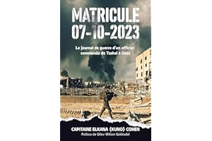 MATRICULE 07-10-23: Le journal de guerre d’un officier commando de Tsahal à Gaza (French Edition)