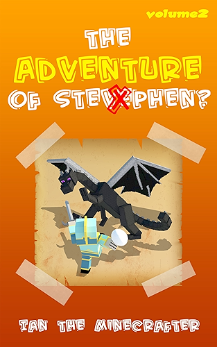 Download Minecraft Novel: The Adventure of Stevephen: A (Rather Weird) Adventure of Stephen (Unofficial): Volume 2 (The Adventure of Stevephen?: A (Rather Weird) Adventure of Stephen) (English Edition) PDF