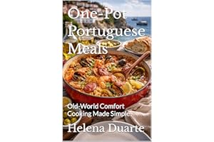 One-Pot Portuguese Meals: Old-World Comfort Cooking Made Simple (Quick & Modern Meals Book 26)
