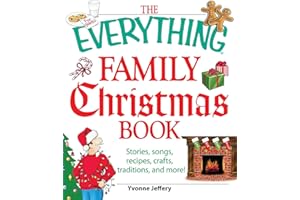 The Everything Family Christmas Book: Stories, Songs, Recipes, Crafts, Traditions, and More (Everything® Series)