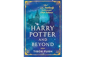 Harry Potter and Beyond: On J. K. Rowling's Fantasies and Other Fictions