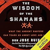 The Wisdom of the Shamans:: What the Ancient