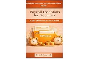 Payroll Essentials for Beginners - A Quick Guide to Pay, Deductions and Remote Work Rules: Master the fundamentals of payroll