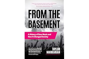 From the Basement: A History of Emo Music and How It Changed Society (Music History and Punk Rock Book, for Fans of Everybody Hurts, Smash!, and Nothing Feels Good)