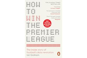 How to Win the Premier League: The Inside Story of Football’s Data Revolution