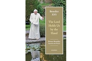 The Lord Holds Us by the Hand: Private Homilies, Seasons and Feasts