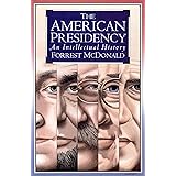 The American Presidency: An Intellectual History