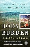 Full Body Burden: Growing Up in the Nuclear Shadow