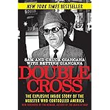 Double Cross: The Explosive Inside Story of the Mobster Who Controlled America