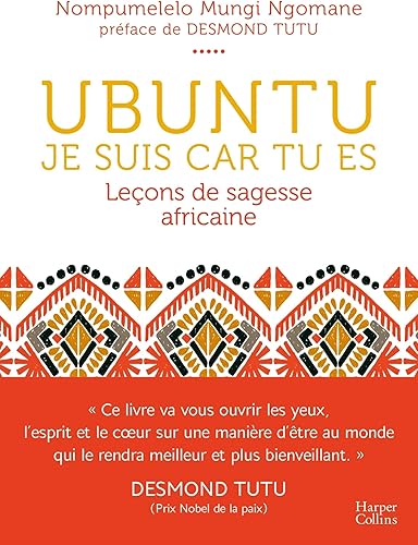 Download Ubuntu - Je suis car tu es - Leçon de sagesse africaine: Une philosophie de la bienveillance, dépassant tous les clivages culturels, politiques ou religieux PDF