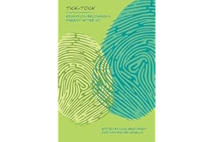 Tick Tock: Essays on Becoming a Parent After 40