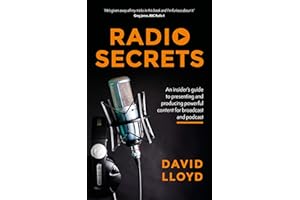 Radio Secrets: An insider's guide to producing powerful content for broadcast and podcast