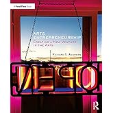 Arts Entrepreneurship: Creating a New Venture in the Arts