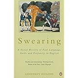 Swearing: A Social History of Foul Language, Oaths and Profanity in English