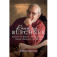 Reading Buechner: Exploring the Work of a Master Memoirist, Novelist, Theologian, and Preacher book cover