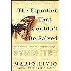 The Equation that Couldn't Be Solved: How Mathematical Genius Discovered the Language of Symmetry
