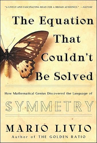 Download The Equation That Couldn't Be Solved: How Mathematical Genius Discovered the Language of Symmetry PDF