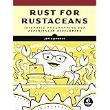 Rust for Rustaceans: Idiomatic Programming for Experienced Developers