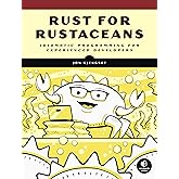 Rust for Rustaceans: Idiomatic Programming for Experienced Developers