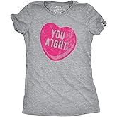 Womens You Aight T Shirt Funny Valentines Day Candy Heart Joke Tee for Ladies
