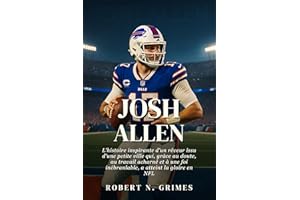 Josh Allen: L'histoire inspirante d'un rêveur issu d'une petite ville qui, grâce au doute, au travail acharné et à une foi in