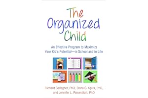 The Organized Child: An Effective Program to Maximize Your Kid's Potential--in School and in Life
