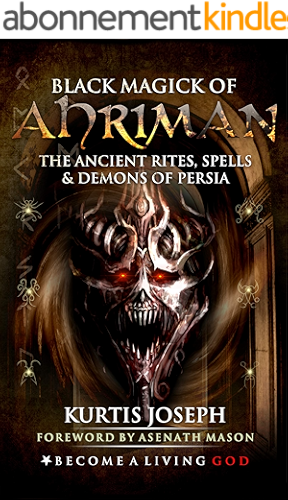 Download Black Magick of Ahriman: The Ancient Rites, Spells & Demons of Persia (English Edition) PDF