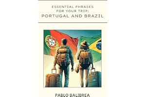 Essential Phrases for your Trip: Portugal and Brazil (Confessions of a Traveler)