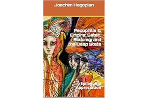 Pedophilia & Empire: Satan, Sodomy, and the Deep State: Epilogue & Appreciation