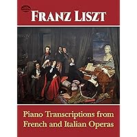 Piano Transcriptions from French and Italian Operas (Dover