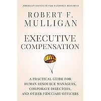 Executive Compensation: A Practical Guide for Human Resource Managers, Corporate Directors, and Other Fiduciary Officers