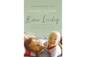 Born Lucky: A Dedicated Father, A Grateful Son, and My Journey with Autism