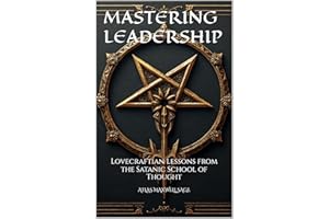Mastering Leadership: Lovecraftian Lessons from the Satanic School of Thought