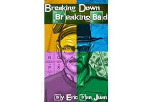 Breaking Down Breaking Bad: Unpeeling the Layers of Television's Greatest Drama