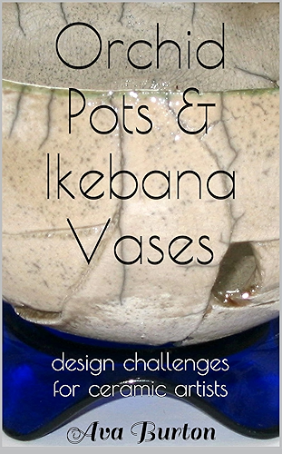 Download Orchid Pots & Ikebana Vases, Design Challenges for Ceramic Artists (English Edition) PDF