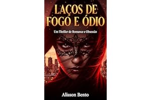 Laços de Fogo e Ódio: Um Thriller de Romance e Obsessão (Obsessões Perigosas) (Portuguese Edition)