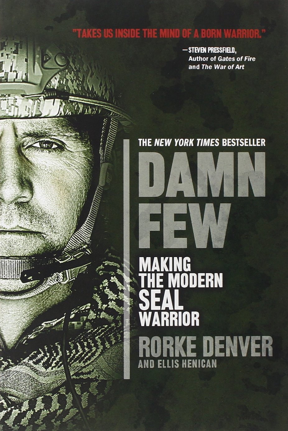 Damn Few Making The Modern Seal Warrior Denver Rorke Henican Ellis 9781401312800 Amazon Com Books
