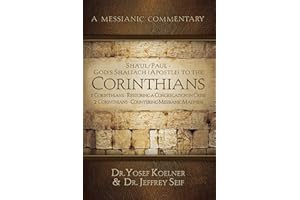 SHA'UL / PAUL - GOD'S SHALIACH'S (APOSTLE'S) TO THE CORINTHIANS 1 CORINTHIANS: RESTORING A CONGREGATION IN CRISIS; 2 CORINTHIANS - COUNTERING (Messianic Commentary)
