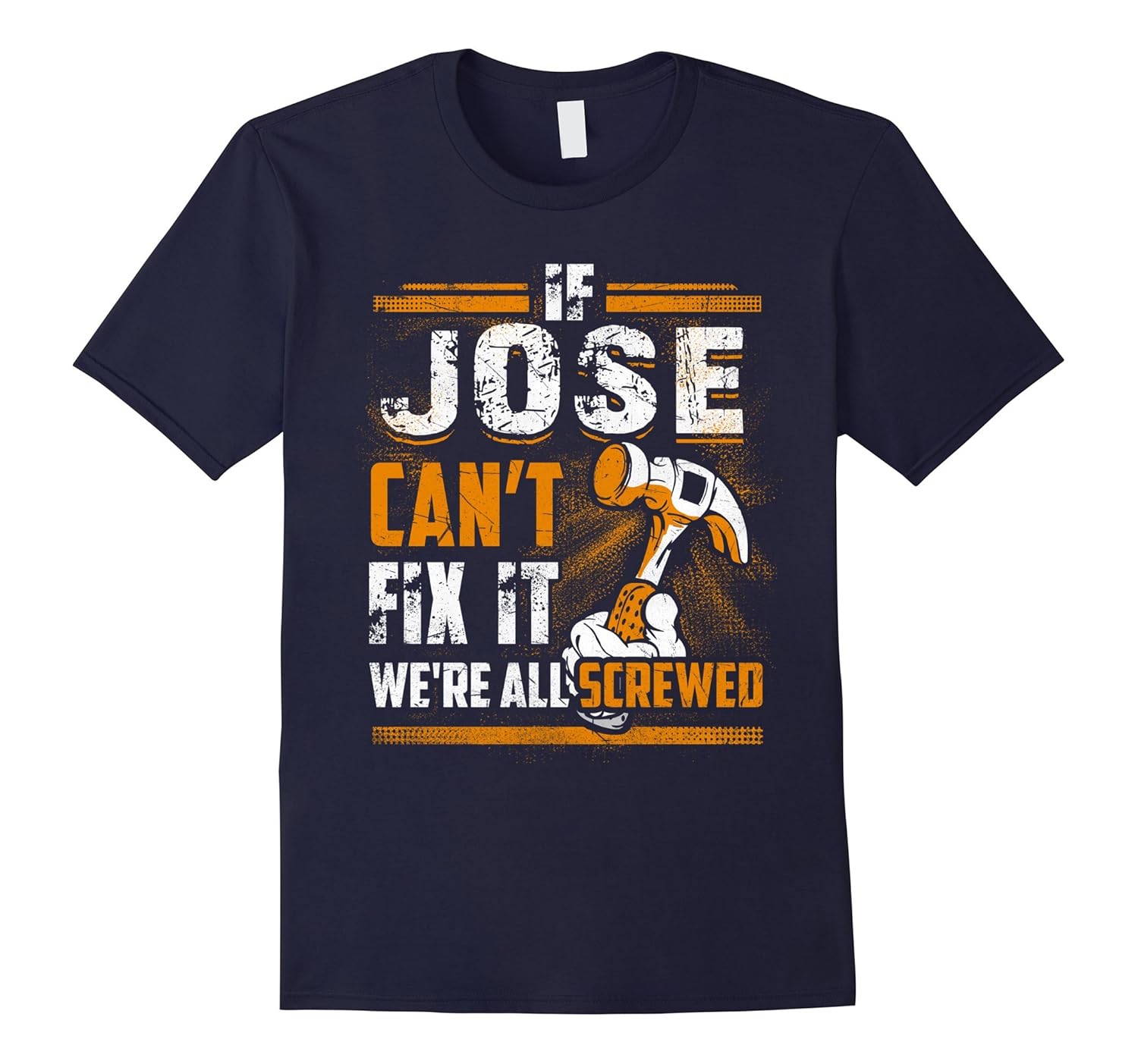 If Jose Can't Fix It We're All Screwed Name T-Shirt-ANZ