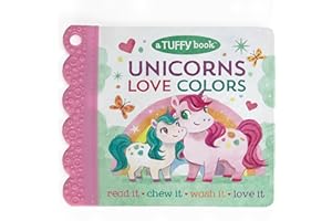 Tuffy Unicorns Love Colors Book - Washable, Chewable, Unrippable Pages With Hole For Stroller Or Toy Ring, Teether Tough, Ages 0-3 (A Tuffy Book)
