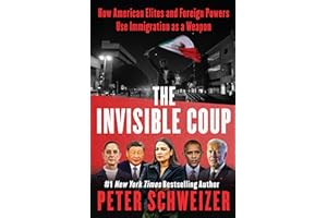 The Invisible Coup: How American Elites and Foreign Powers Use Immigration as a Weapon